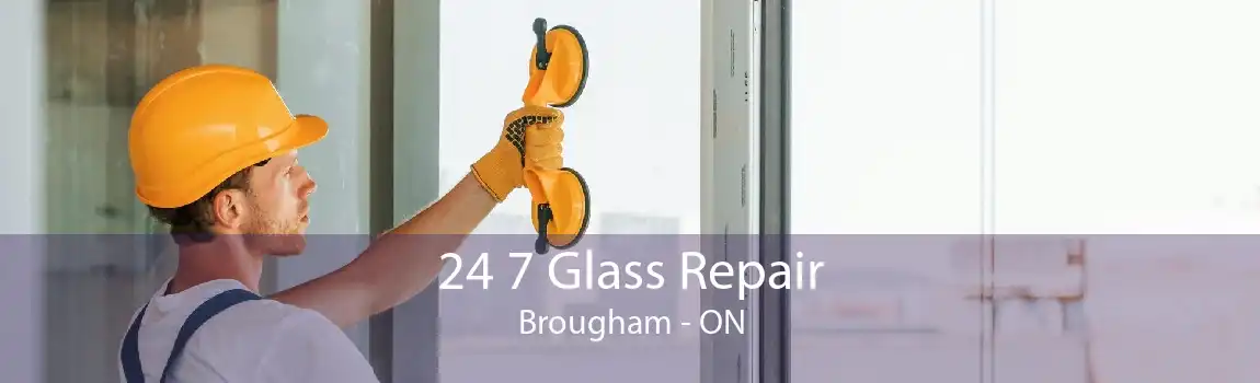 24 7 Glass Repair Brougham - ON