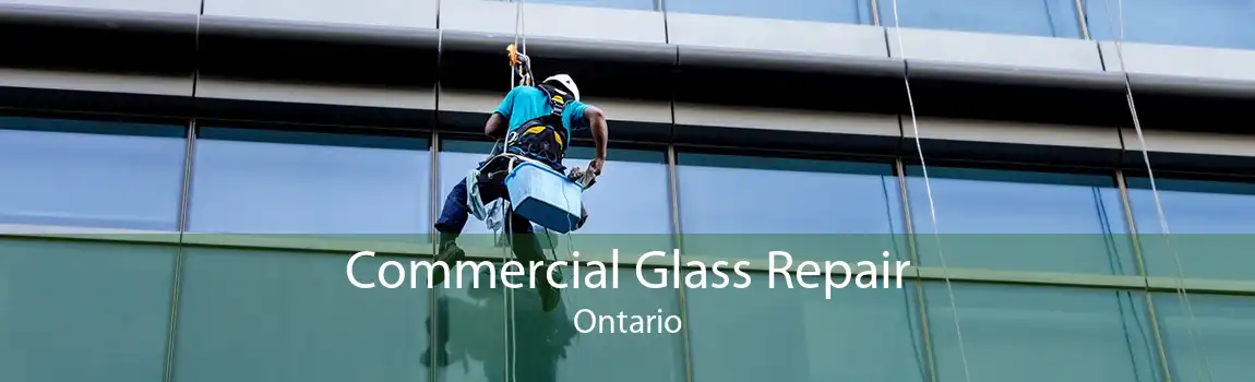 Commercial Glass Repair Ontario