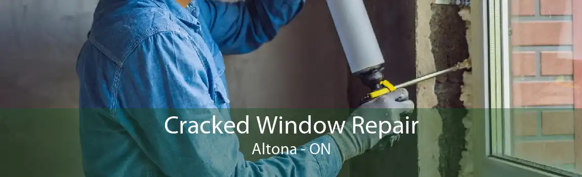 Cracked Window Repair Altona - ON