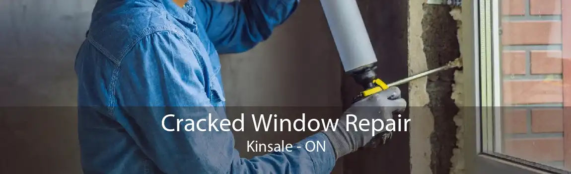 Cracked Window Repair Kinsale - ON