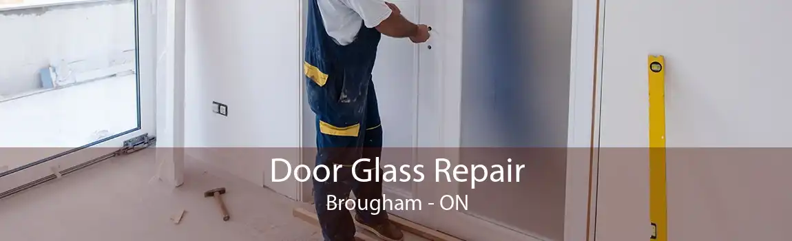 Door Glass Repair Brougham - ON