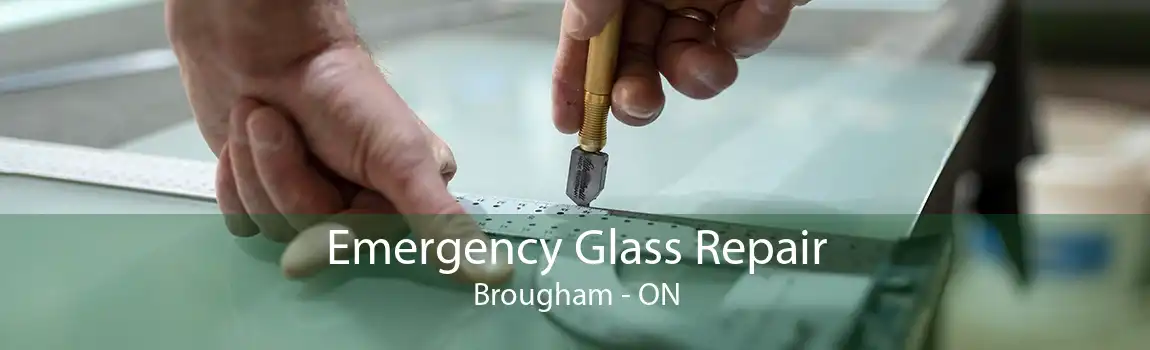 Emergency Glass Repair Brougham - ON