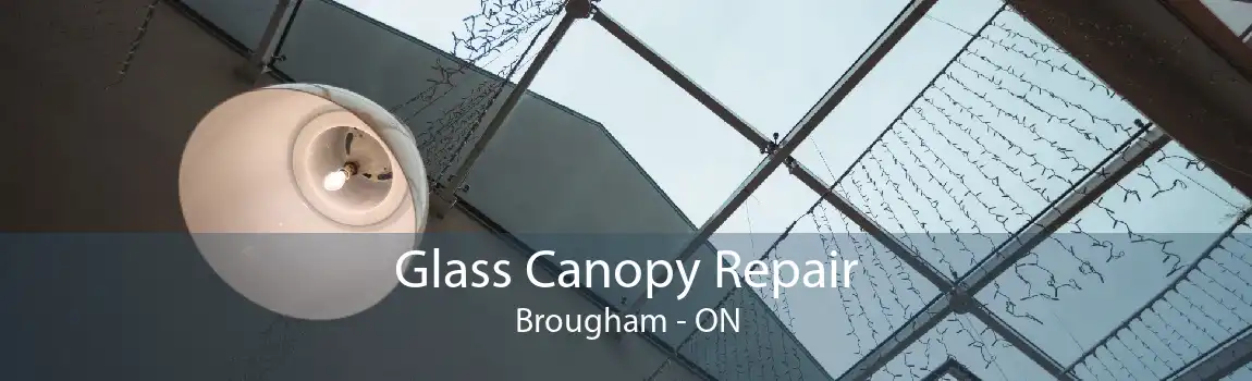 Glass Canopy Repair Brougham - ON