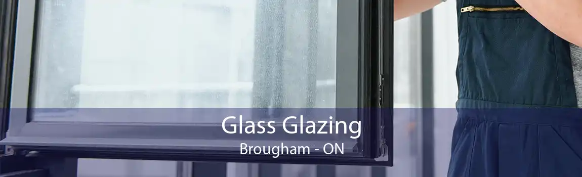 Glass Glazing Brougham - ON