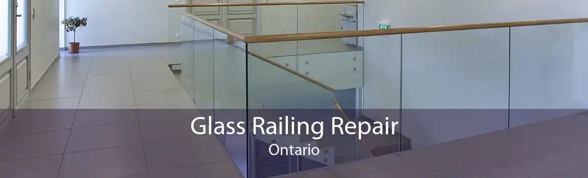 Glass Railing Repair Ontario