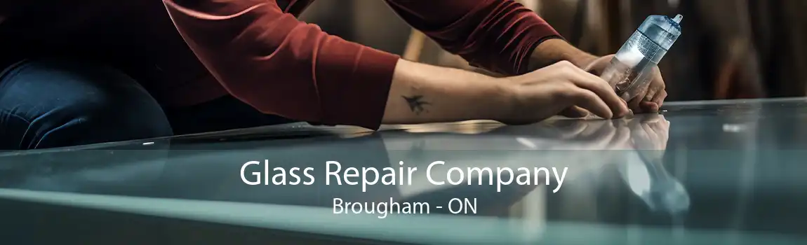 Glass Repair Company Brougham - ON