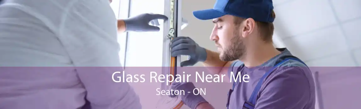 Glass Repair Near Me Seaton - ON