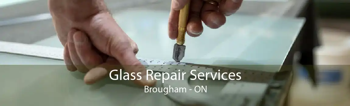 Glass Repair Services Brougham - ON