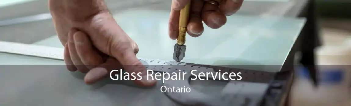 Glass Repair Services Ontario