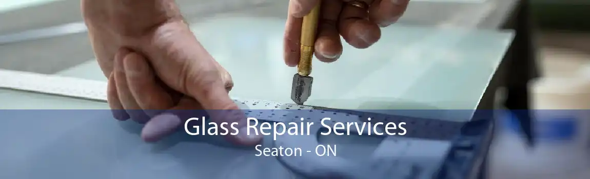 Glass Repair Services Seaton - ON