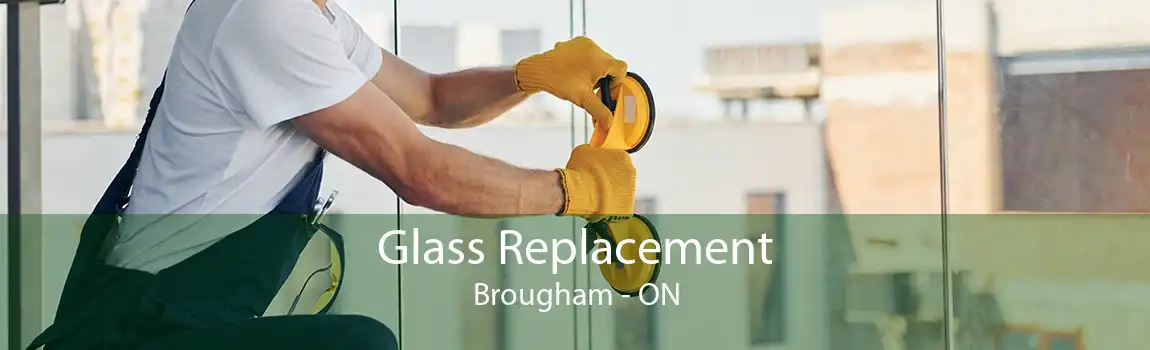 Glass Replacement Brougham - ON