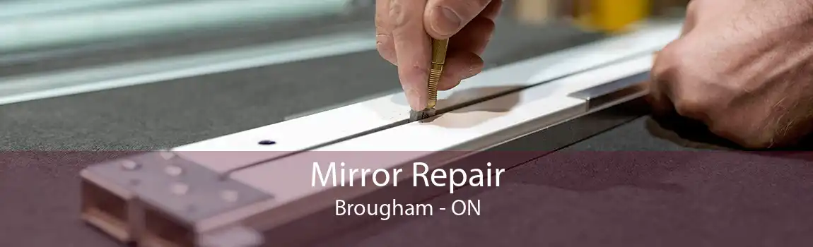 Mirror Repair Brougham - ON