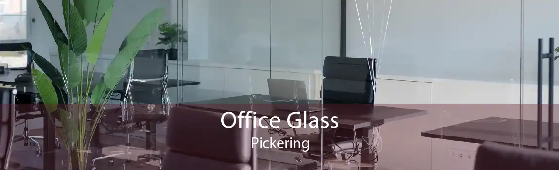Office Glass Pickering
