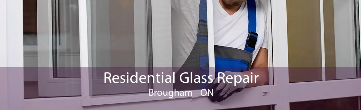Residential Glass Repair Brougham - ON