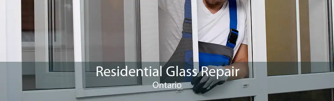 Residential Glass Repair Ontario