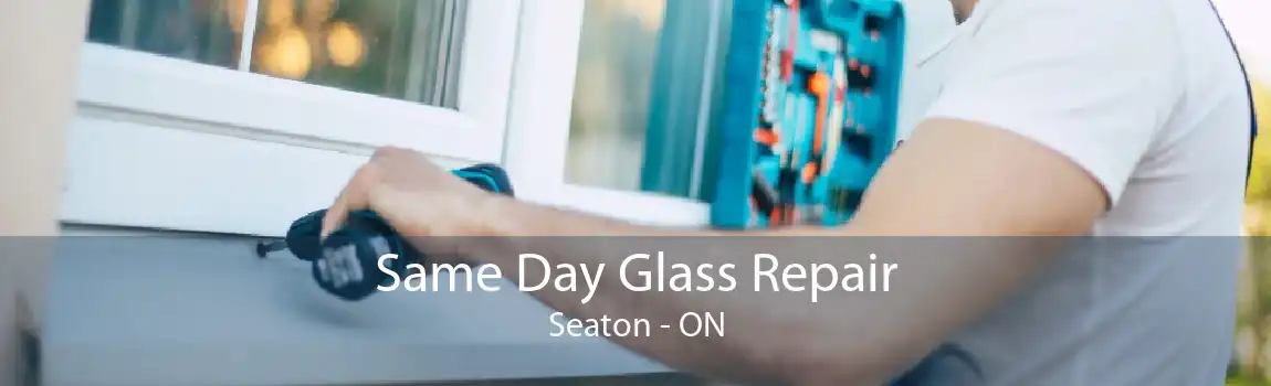 Same Day Glass Repair Seaton - ON