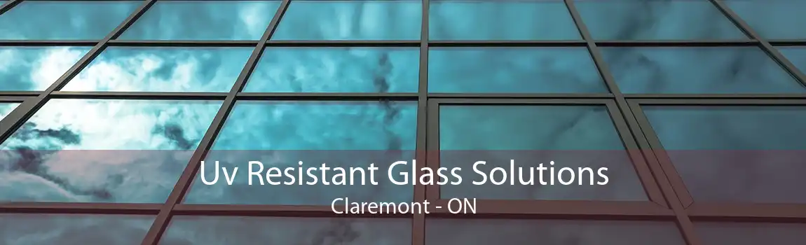 Uv Resistant Glass Solutions Claremont - ON