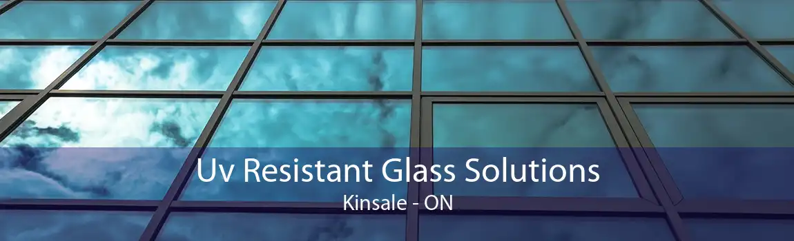 Uv Resistant Glass Solutions Kinsale - ON