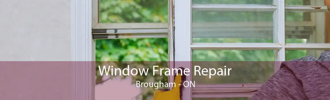 Window Frame Repair Brougham - ON