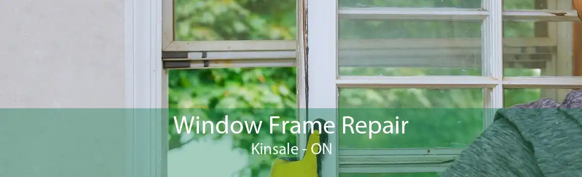 Window Frame Repair Kinsale - ON