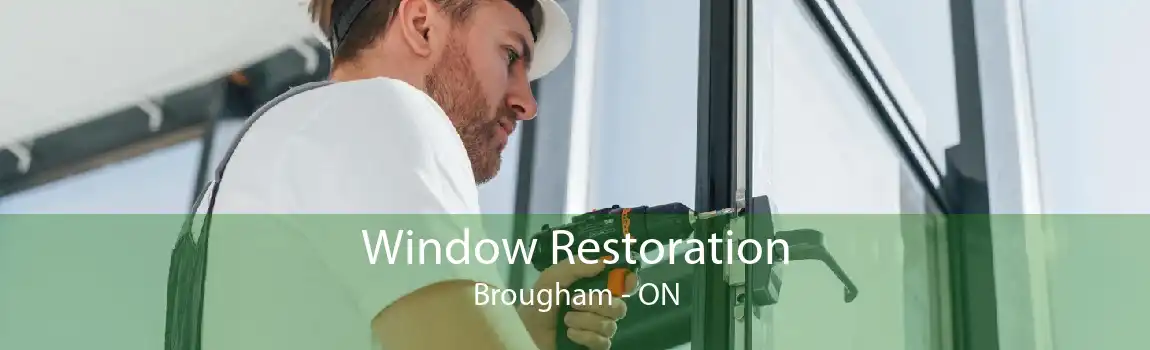 Window Restoration Brougham - ON